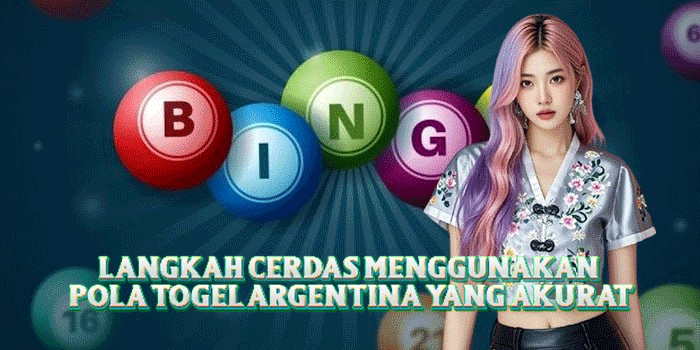 Langkah Cerdas Menggunakan Pola Togel Argentina Yang Akurat