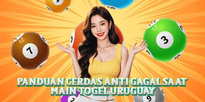 Panduan Cerdas Anti Gagal Saat Main Togel Uruguay