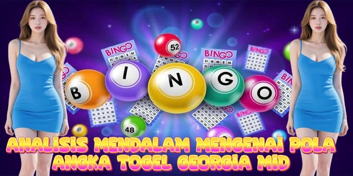 Analisis Mendalam Mengenai Pola Angka Togel Georgia Mid