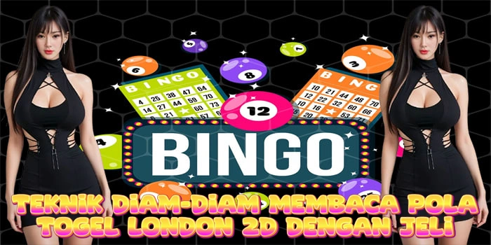 Teknik Diam-Diam Membaca Pola Togel London 2D Dengan Jeli