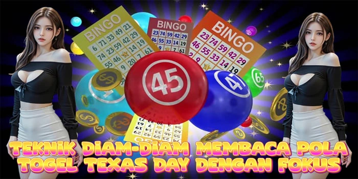 Teknik Diam-Diam Membaca Pola Togel Texas Day Dengan Fokus