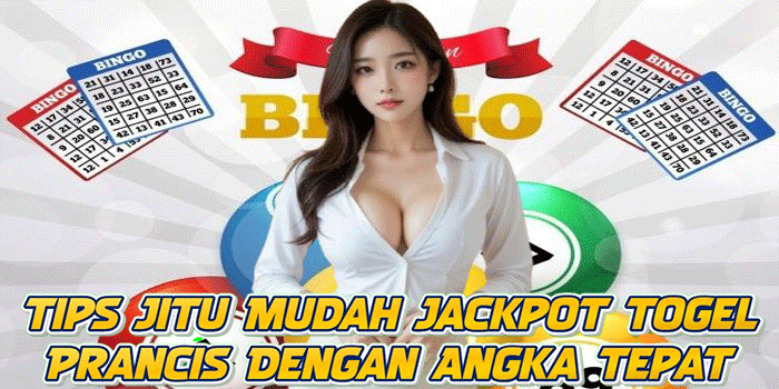 Tips Jitu Mudah Jackpot Togel Prancis Dengan Angka Tepat Tips Jitu Mudah Jackpot Togel Prancis Dengan Angka Tepat